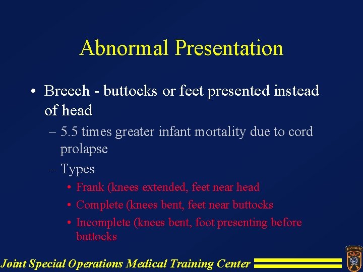 Abnormal Presentation • Breech - buttocks or feet presented instead of head – 5. Abnormal Presentation • Breech - buttocks or feet presented instead of head – 5.