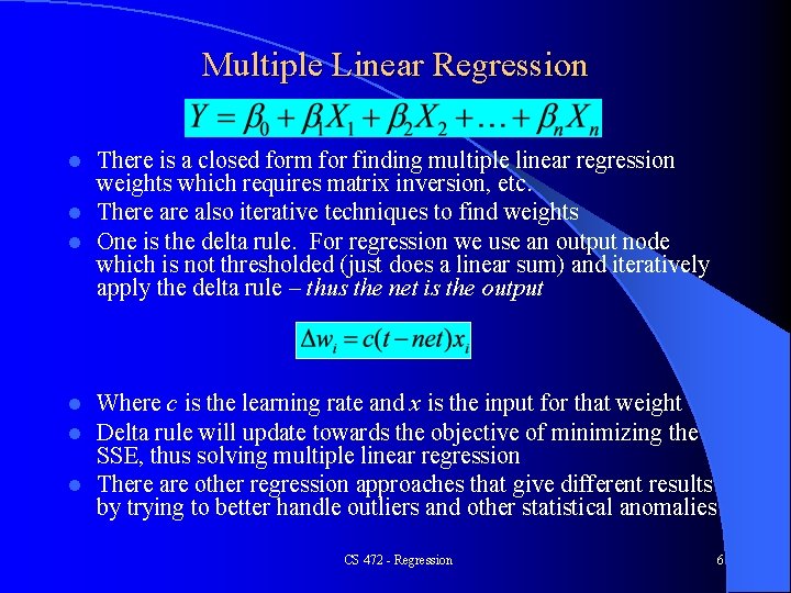Multiple Linear Regression There is a closed form for finding multiple linear regression weights Multiple Linear Regression There is a closed form for finding multiple linear regression weights