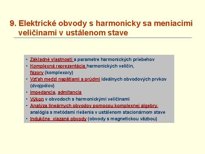 9. Elektrické obvody s harmonicky sa meniacimi veličinami v ustálenom stave • Základné vlastnosti