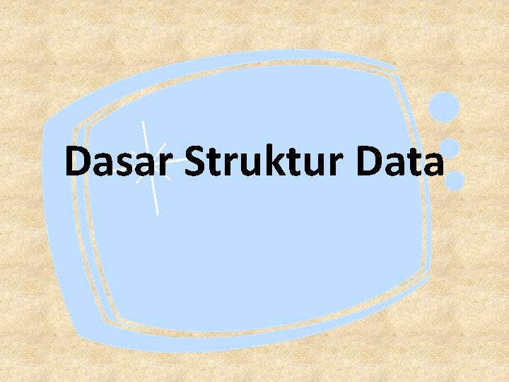 Dasar Struktur Data 