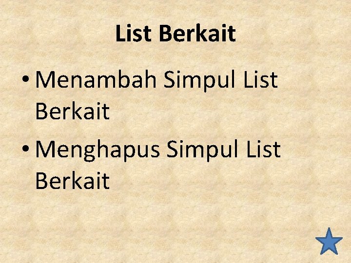 List Berkait • Menambah Simpul List Berkait • Menghapus Simpul List Berkait 