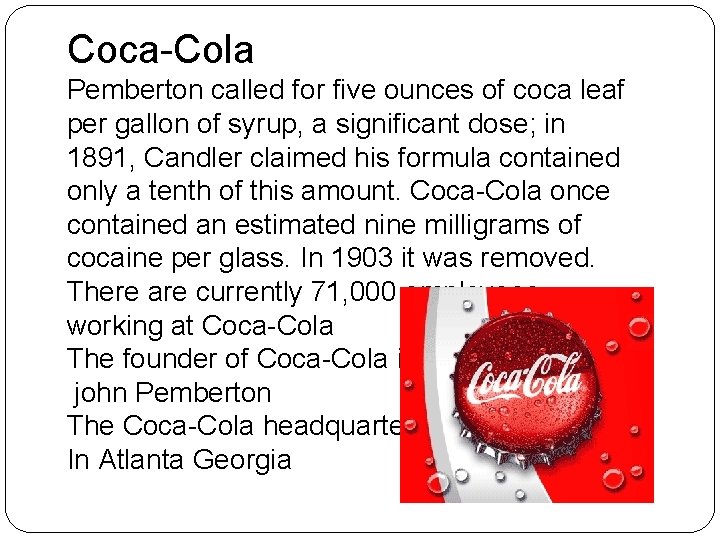 Coca-Cola Pemberton called for five ounces of coca leaf per gallon of syrup, a