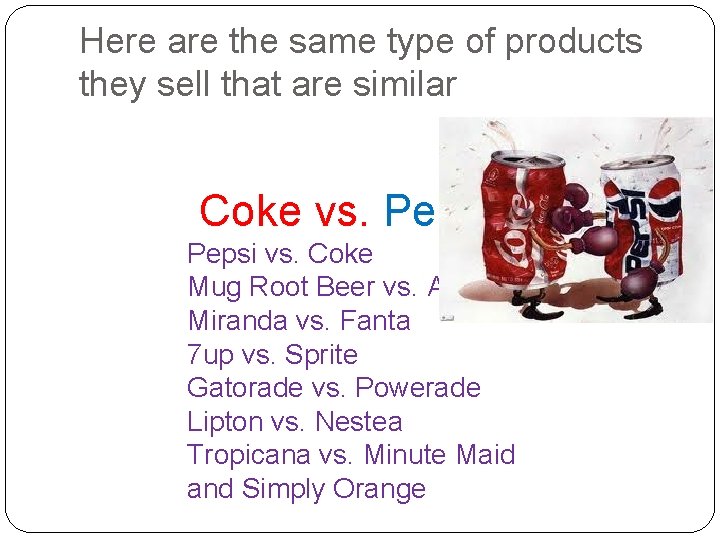 Here are the same type of products they sell that are similar Coke vs.