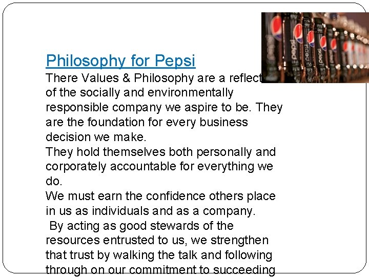 Philosophy for Pepsi There Values & Philosophy are a reflection of the socially and