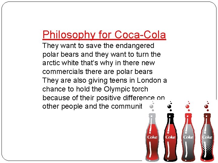 Philosophy for Coca-Cola They want to save the endangered polar bears and they want