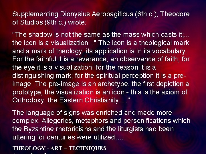 Supplementing Dionysius Aeropagiticus (6 th c. ), Theodore of Studios (9 th c. )