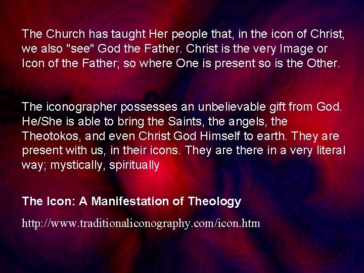 The Church has taught Her people that, in the icon of Christ, we also