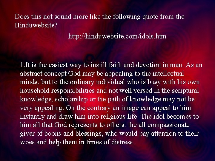 Does this not sound more like the following quote from the Hinduwebsite? http: //hinduwebsite.