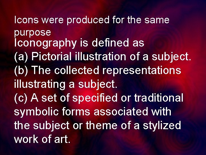 Icons were produced for the same purpose Iconography is defined as (a) Pictorial illustration