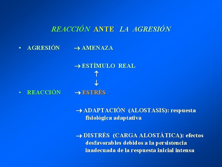 REACCIÓN ANTE LA AGRESIÓN • AGRESIÓN AMENAZA • REACCIÓN ESTÍMULO REAL ESTRÉS ADAPTACIÓN (ALOSTASIS):