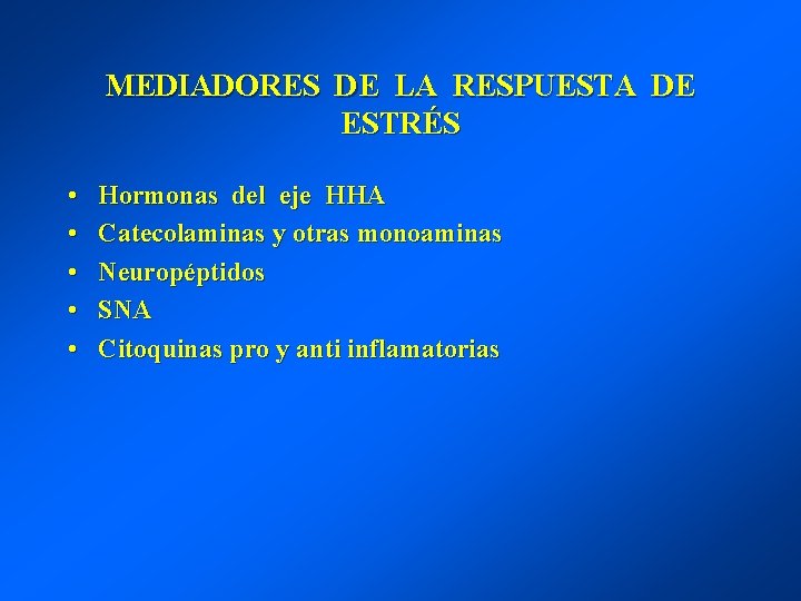 MEDIADORES DE LA RESPUESTA DE ESTRÉS • • • Hormonas del eje HHA Catecolaminas