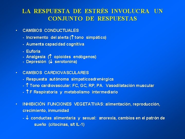 LA RESPUESTA DE ESTRÉS INVOLUCRA UN CONJUNTO DE RESPUESTAS • CAMBIOS CONDUCTUALES - Incremento