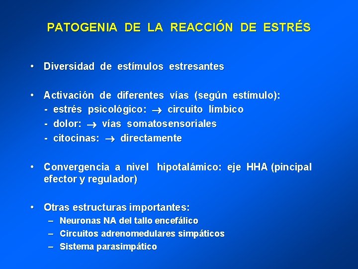 PATOGENIA DE LA REACCIÓN DE ESTRÉS • Diversidad de estímulos estresantes • Activación de