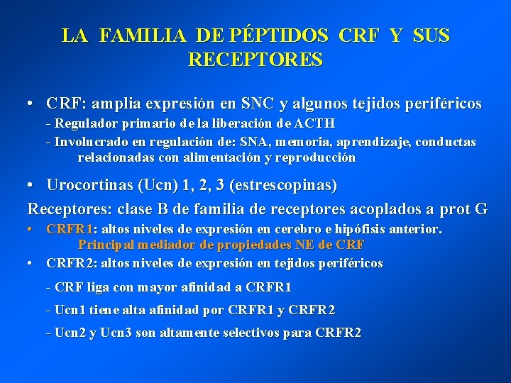 LA FAMILIA DE PÉPTIDOS CRF Y SUS RECEPTORES • CRF: amplia expresión en SNC