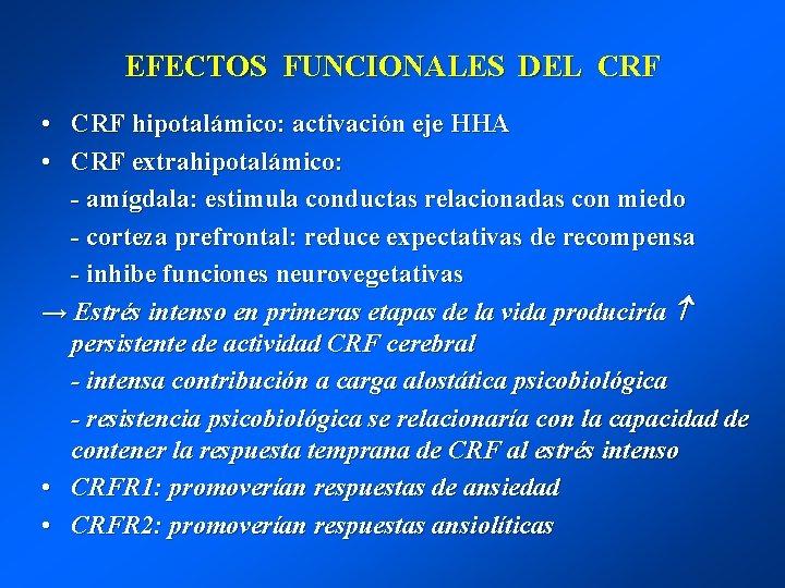 EFECTOS FUNCIONALES DEL CRF • CRF hipotalámico: activación eje HHA • CRF extrahipotalámico: -