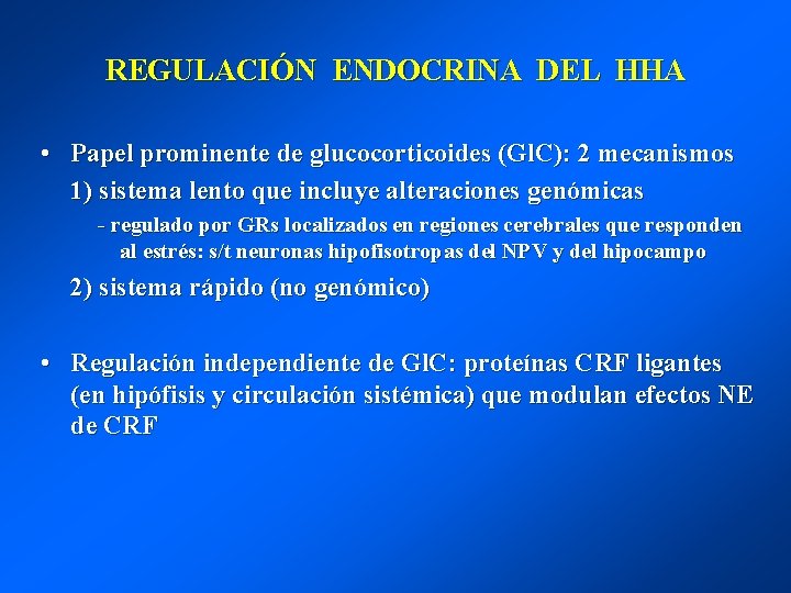 REGULACIÓN ENDOCRINA DEL HHA • Papel prominente de glucocorticoides (Gl. C): 2 mecanismos 1)