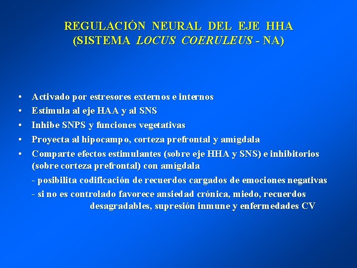 REGULACIÓN NEURAL DEL EJE HHA (SISTEMA LOCUS COERULEUS - NA) • • • Activado