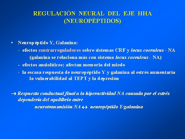 REGULACIÓN NEURAL DEL EJE HHA (NEUROPÉPTIDOS) • Neuropéptido Y, Galanina: - efectos contrarreguladores sobre