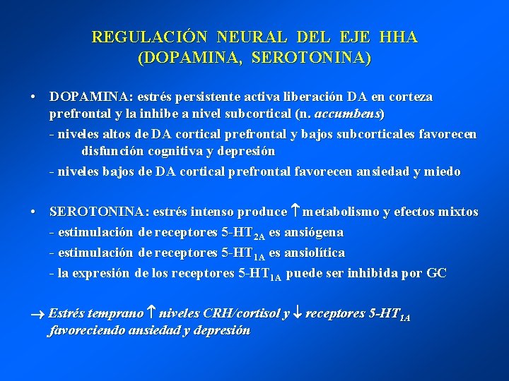 REGULACIÓN NEURAL DEL EJE HHA (DOPAMINA, SEROTONINA) • DOPAMINA: estrés persistente activa liberación DA