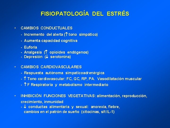 FISIOPATOLOGÍA DEL ESTRÉS • CAMBIOS CONDUCTUALES - Incremento del alerta ( tono simpático) -