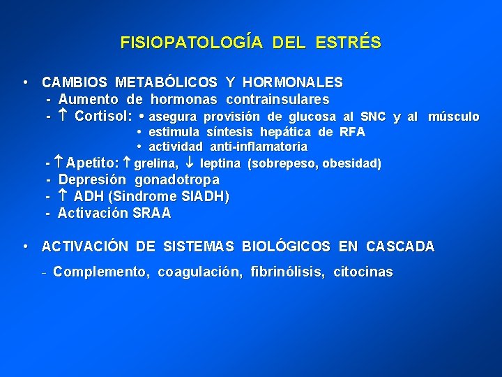 FISIOPATOLOGÍA DEL ESTRÉS • CAMBIOS METABÓLICOS Y HORMONALES - Aumento de hormonas contrainsulares -