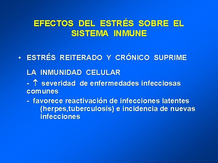 EFECTOS DEL ESTRÉS SOBRE EL SISTEMA INMUNE • ESTRÉS REITERADO Y CRÓNICO SUPRIME LA