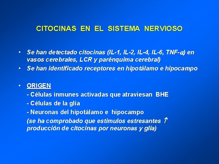 CITOCINAS EN EL SISTEMA NERVIOSO • Se han detectado citocinas (IL-1, IL-2, IL-4, IL-6,