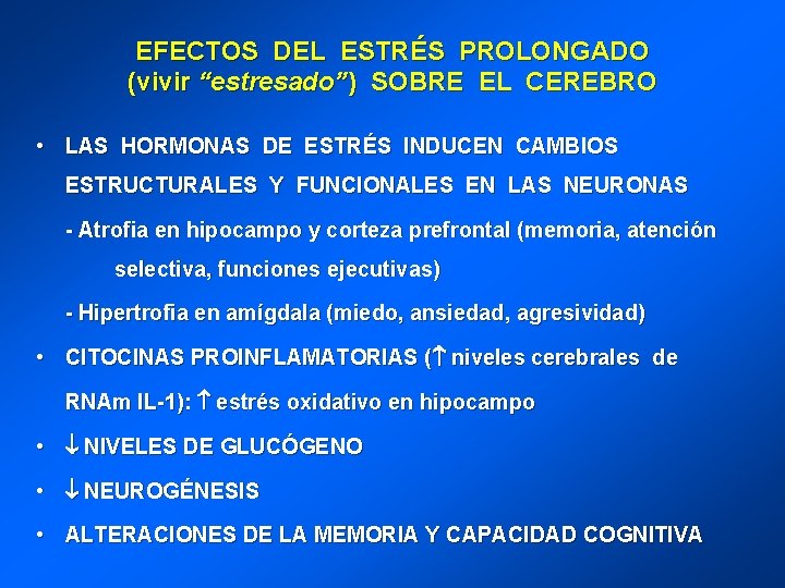 EFECTOS DEL ESTRÉS PROLONGADO (vivir “estresado”) SOBRE EL CEREBRO • LAS HORMONAS DE ESTRÉS