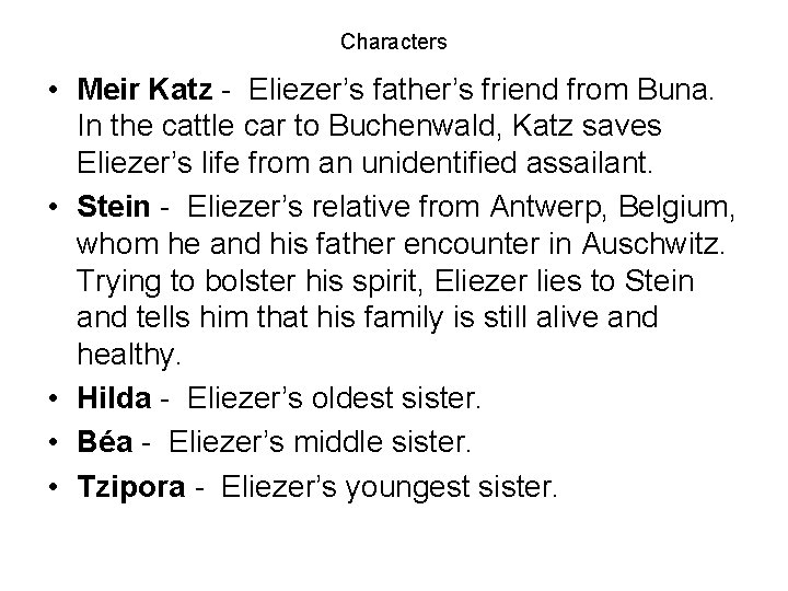 Characters • Meir Katz - Eliezer’s father’s friend from Buna. In the cattle car Characters • Meir Katz - Eliezer’s father’s friend from Buna. In the cattle car
