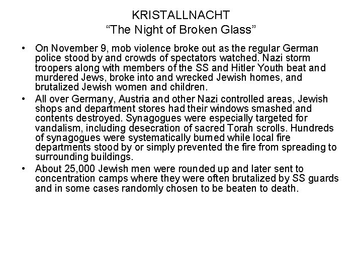 KRISTALLNACHT “The Night of Broken Glass” • On November 9, mob violence broke out KRISTALLNACHT “The Night of Broken Glass” • On November 9, mob violence broke out