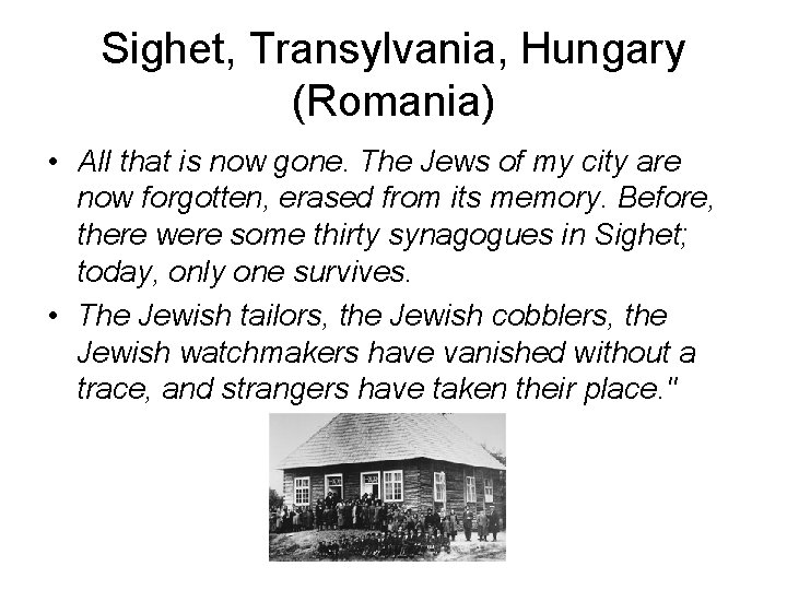 Sighet, Transylvania, Hungary (Romania) • All that is now gone. The Jews of my Sighet, Transylvania, Hungary (Romania) • All that is now gone. The Jews of my