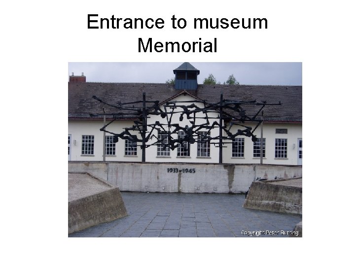Entrance to museum Memorial Entrance to museum Memorial