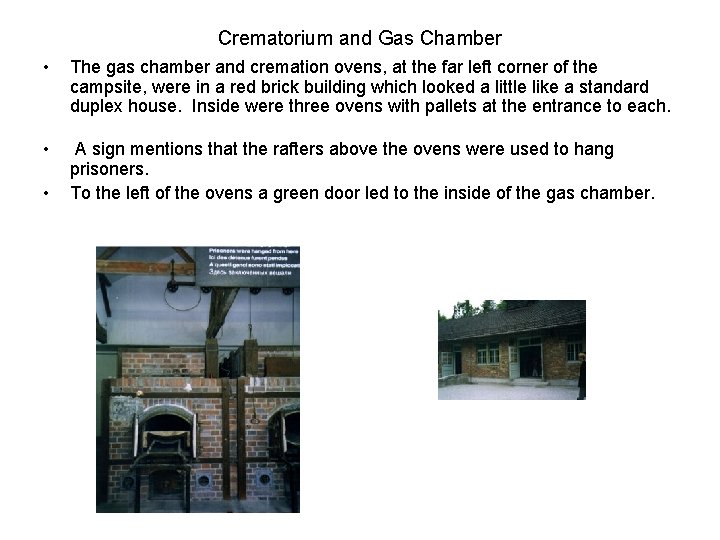Crematorium and Gas Chamber • • • The gas chamber and cremation ovens, at Crematorium and Gas Chamber • • • The gas chamber and cremation ovens, at