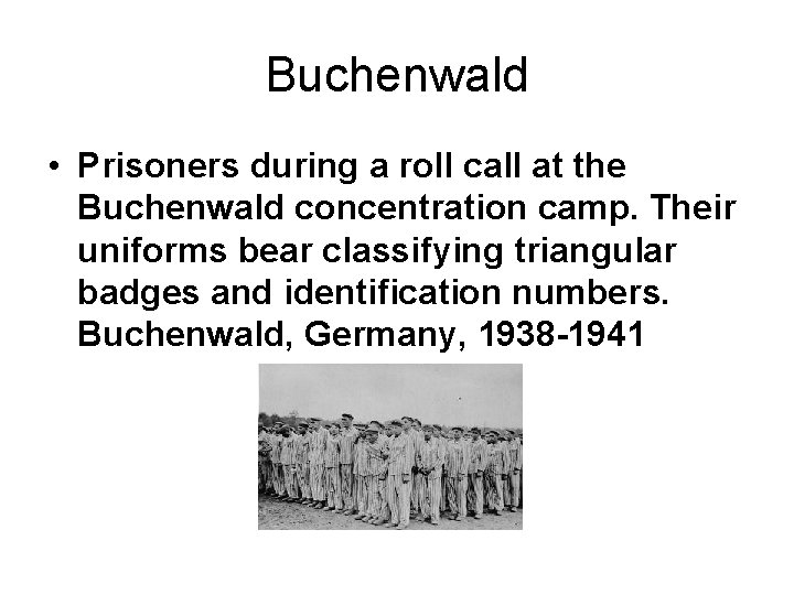 Buchenwald • Prisoners during a roll call at the Buchenwald concentration camp. Their uniforms Buchenwald • Prisoners during a roll call at the Buchenwald concentration camp. Their uniforms