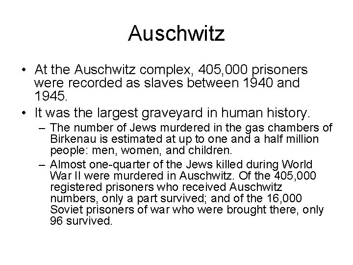 Auschwitz • At the Auschwitz complex, 405, 000 prisoners were recorded as slaves between Auschwitz • At the Auschwitz complex, 405, 000 prisoners were recorded as slaves between