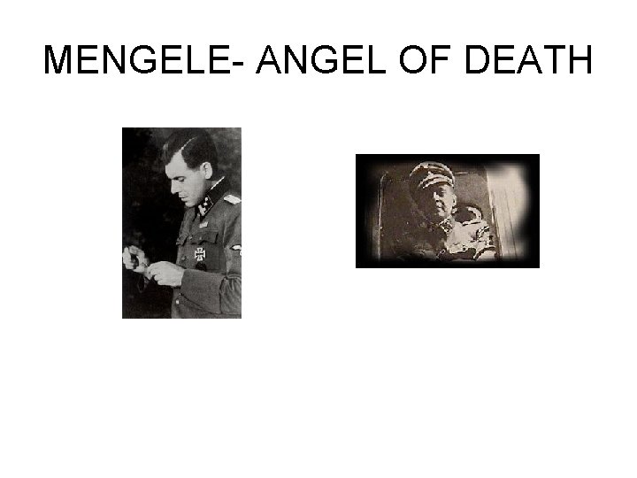 MENGELE- ANGEL OF DEATH MENGELE- ANGEL OF DEATH