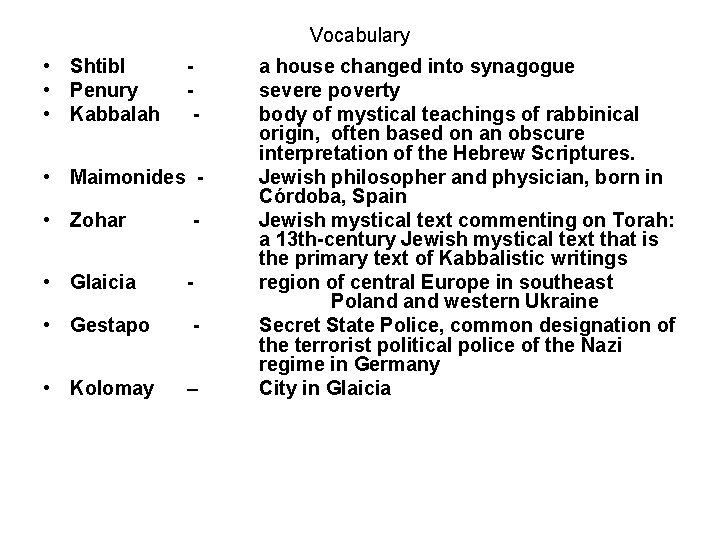 Vocabulary • Shtibl • Penury • Kabbalah - • Maimonides • Zohar - • Vocabulary • Shtibl • Penury • Kabbalah - • Maimonides • Zohar - •