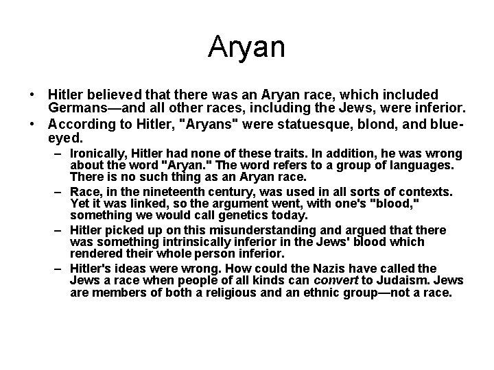 Aryan • Hitler believed that there was an Aryan race, which included Germans—and all Aryan • Hitler believed that there was an Aryan race, which included Germans—and all