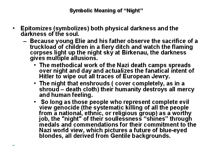 Symbolic Meaning of “Night” • Epitomizes (symbolizes) both physical darkness and the darkness of Symbolic Meaning of “Night” • Epitomizes (symbolizes) both physical darkness and the darkness of