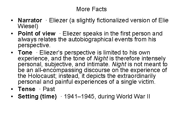More Facts • Narrator · Eliezer (a slightly fictionalized version of Elie Wiesel) • More Facts • Narrator · Eliezer (a slightly fictionalized version of Elie Wiesel) •
