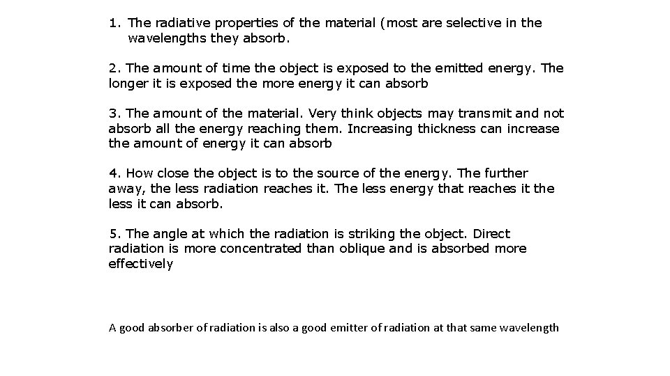 1. The radiative properties of the material (most are selective in the wavelengths they 1. The radiative properties of the material (most are selective in the wavelengths they