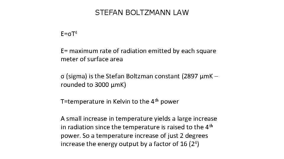 STEFAN BOLTZMANN LAW E=σT 4 E= maximum rate of radiation emitted by each square STEFAN BOLTZMANN LAW E=σT 4 E= maximum rate of radiation emitted by each square
