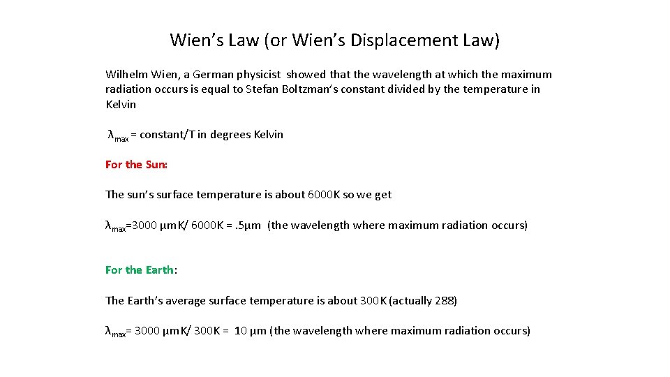 Wien’s Law (or Wien’s Displacement Law) Wilhelm Wien, a German physicist showed that the Wien’s Law (or Wien’s Displacement Law) Wilhelm Wien, a German physicist showed that the
