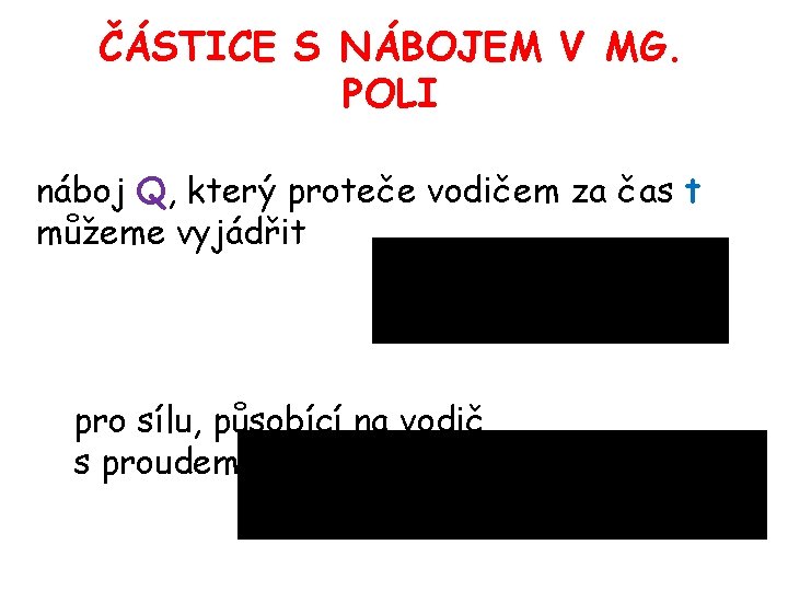 ČÁSTICE S NÁBOJEM V MG. POLI náboj Q, který proteče vodičem za čas t