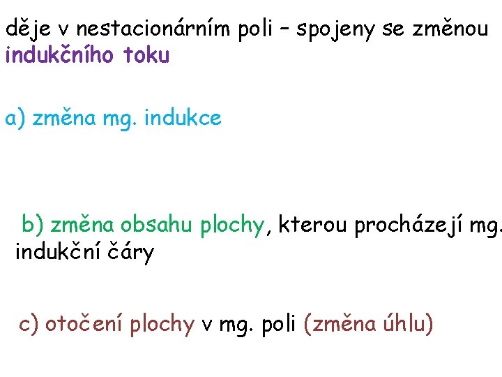 děje v nestacionárním poli – spojeny se změnou indukčního toku a) změna mg. indukce