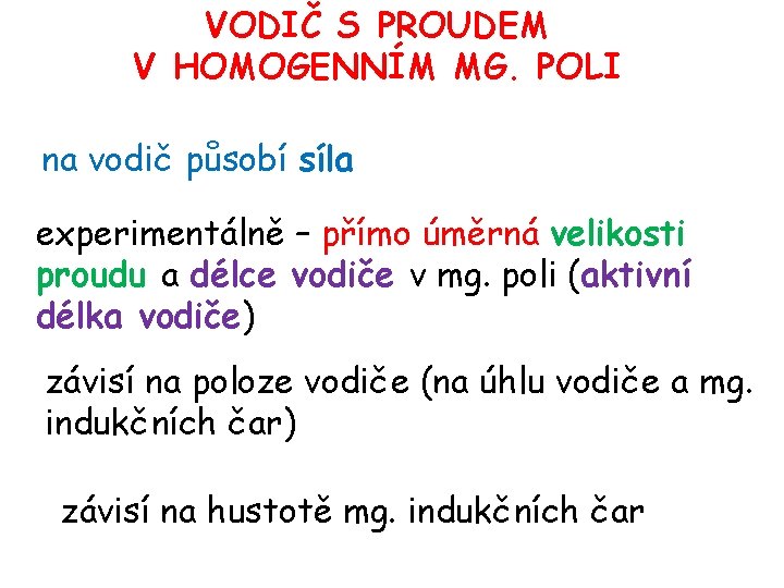 VODIČ S PROUDEM V HOMOGENNÍM MG. POLI na vodič působí síla experimentálně – přímo