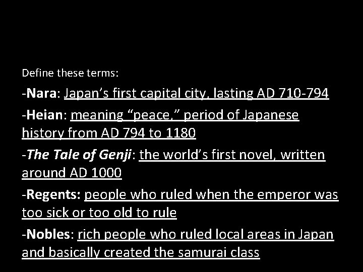 Define these terms: -Nara: Japan’s first capital city, lasting AD 710 -794 -Heian: meaning