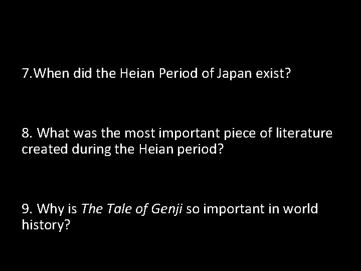 7. When did the Heian Period of Japan exist? 8. What was the most