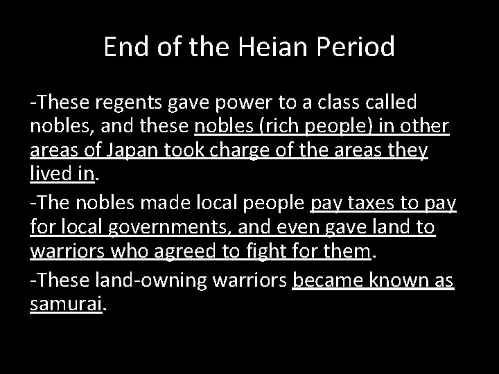 End of the Heian Period -These regents gave power to a class called nobles,