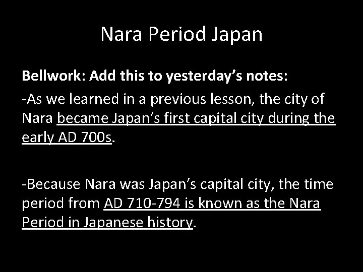 Nara Period Japan Bellwork: Add this to yesterday’s notes: -As we learned in a